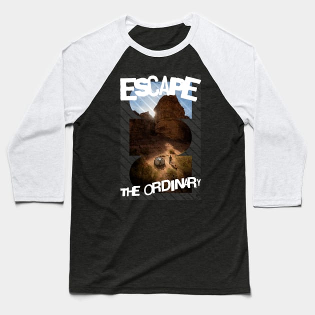 Escape the ordinary Baseball T-Shirt by Richardramirez82